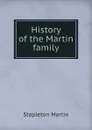 History of the Martin family - Stapleton Martin