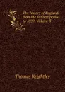 The history of England: from the earliest period to 1839, Volume 3 - Thomas Keightley