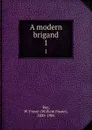 A modern brigand. 1 - William Fraser Rae