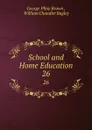 School and Home Education. 26 - George Pliny Brown