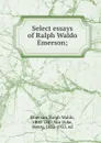 Select essays of Ralph Waldo Emerson; - Ralph Waldo Emerson