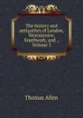 The history and antiquities of London, Westminster, Southwark, and ., Volume 2 - Thomas Allen