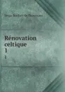 Renovation celtique. 1 - Serge Sculfort de Beaurepas