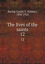 The lives of the saints. 12 - Sabine Baring-Gould