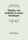 Thekla, ein Gedicht in neun Gesangen - Paul Heyse