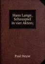 Hans Lange, Schauspiel in vier Akten; - Paul Heyse