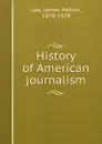 History of American journalism - James Melvin Lee