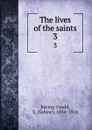 The lives of the saints. 3 - Sabine Baring-Gould