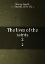 The lives of the saints. 2 - Sabine Baring-Gould
