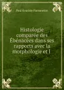 Histologie comparee des Ebenacees dans ses rapports avec la morphologie et l . - Paul Evariste Parmentier