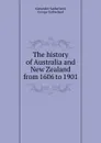 The history of Australia and New Zealand from 1606 to 1901 - Alexander Sutherland