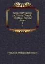 Sermons Preached at Trinity Chapel, Brighton: Second Series. 2 - Frederick William Robertson