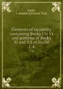 Elements of Geometry containing Books I to VI and portions of Books XI and XII of Euclid. 1-4 - J. Hamblin Smith