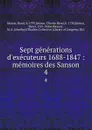 Sept generations d.executeurs 1688-1847 : memoires des Sanson. 4 - Henri Sanson