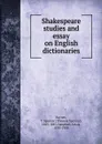 Shakespeare studies and essay on English dictionaries - Thomas Spencer Baynes