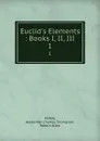 Euclid.s Elements : Books I, II, III. 1 - Alexander Charles McKay