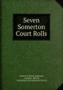 Seven Somerton Court Rolls - Adolphus Ballard