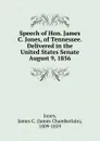 Speech of Hon. James C. Jones, of Tennessee. Delivered in the United States Senate August 9, 1856 - James Chamberlain Jones