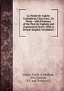 La Pierre De Touche Comedie en Cinq Actes, En Prose : with Summary of the Plot (in English) and Explanatory Notes, With a French-English Vocabulary - Emile et Sandeau Augier