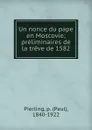 Un nonce du pape en Moscovie; preliminaires de la treve de 1582 - Paul Pierling