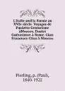 L.Italie and la Russie au XVIe siecle. Voyages de Paoletto Centurione aMoscou. Dmitri Guerasimov a Rome. Gian Francesco Citus a Moscou - Paul Pierling