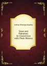 Sinai and Palestine: In Connection with Their History - Arthur Penrhyn Stanley