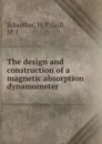 The design and construction of a magnetic absorption dynamometer - H.F. Schreiber