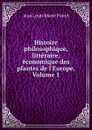 Histoire philosophique, litteraire, economique des plantes de l.Europe, Volume 1 - Jean Louis Marie Poiret