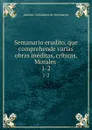 Semanario erudito, que comprehende varias obras ineditas, criticas, Morales . 1-2 - Antonio Valladares de Sotomayor