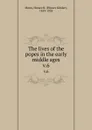 The lives of the popes in the early middle ages. v.6 - Horace Kinder Mann