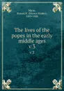 The lives of the popes in the early middle ages. v.3 - Horace Kinder Mann