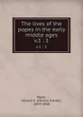 The lives of the popes in the early middle ages. v.1 : 1 - Horace Kinder Mann