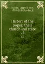 History of the popes; their church and state. v.3 - Leopold von Ranke