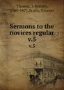 Sermons to the novices regular. v.5 - Thomas à Kempis