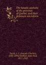 The lunatic asylums of the province of Quebec and their defamers microform - Joseph-Charles Taché