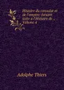 Histoire du consulat et de l.empire: faisant suite a l.Histoire de ., Volume 4 - Thiers Adolphe