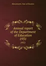 Annual report of the Department of Education. 1931 - Massachusetts. Dept. of Education