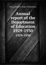 Annual report of the Department of Education. 1929-1930 - Massachusetts. Dept. of Education