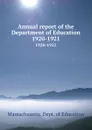 Annual report of the Department of Education. 1920-1921 - Massachusetts. Dept. of Education