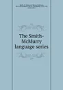 The Smith-McMurry language series - Charles Alphonso Smith