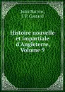 Histoire nouvelle et impartiale d.Angleterre, Volume 9 - John Barrow