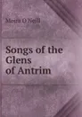 Songs of the Glens of Antrim - Moira O'Neill