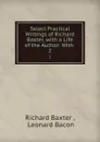 Select Practical Writings of Richard Baxter, with a Life of the Author: With . 2 - Richard Baxter