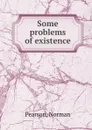 Some problems of existence - Norman Pearson