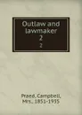 Outlaw and lawmaker. 2 - Campbell Praed