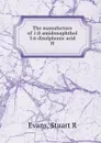 The manufacture of 1:8 amidonaphthol 3:6 disulphonic acid H - Stuart R. Evans