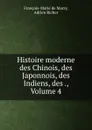 Histoire moderne des Chinois, des Japonnois, des Indiens, des ., Volume 4 - François-Marie de Marsy