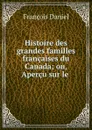 Histoire des grandes familles francaises du Canada; ou, Apercu sur le . - François Daniel