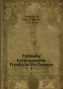 Politische Correspondenz Friedrichs des Grossen. 5 - Frederick II