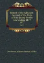 Report of the Adjutant-General of the State of New Jersey for the year ending 1877. 1877 - New Jersey. Adjutant-General's Office